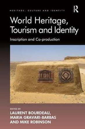 World Heritage, Tourism and Identity: Inscription and Co-production by Professor Laurent Bourdeau