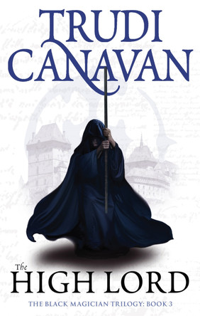 The High Lord: Book 3 of the Black Magician by Trudi Canavan