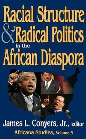 Racial Structure and Radical Politics in the African Diaspora: Volume 2,  Africana Studies by James L. Conyers