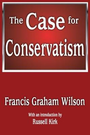 The Case for Conservatism by Francis Wilson