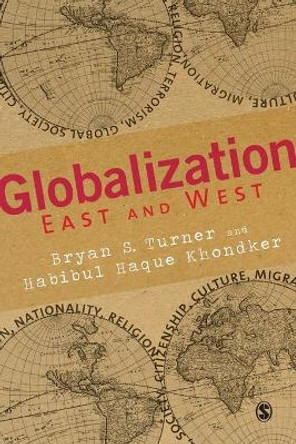 Globalization East and West by Habibul Haque Khondker