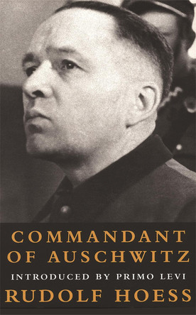 Commandant Of Auschwitz: Commandant Of Auschwitz by Rudolf Hoess