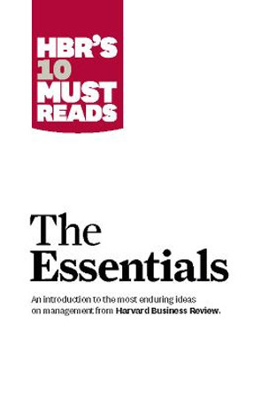 HBR'S 10 Must Reads: The Essentials: The Essentials by Peter F. Drucker