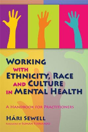 Working with Ethnicity, Race and Culture in Mental Health: A Handbook for Practitioners by Hari Sewell