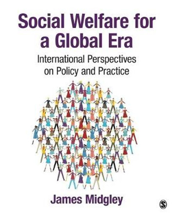 Social Welfare for a Global Era: International Perspectives on Policy and Practice by James O. Midgley