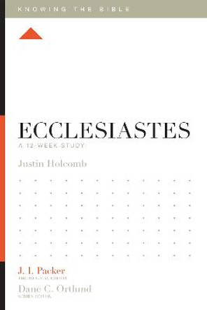 Ecclesiastes: A 12-Week Study by Justin S. Holcomb