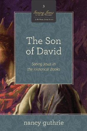 The Son of David: Seeing Jesus in the Historical Books by Nancy Guthrie