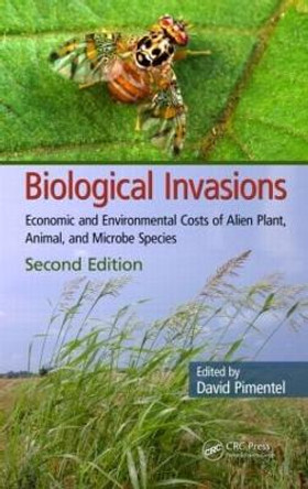Biological Invasions: Economic and Environmental Costs of Alien Plant, Animal, and Microbe Species, Second Edition by David Pimentel