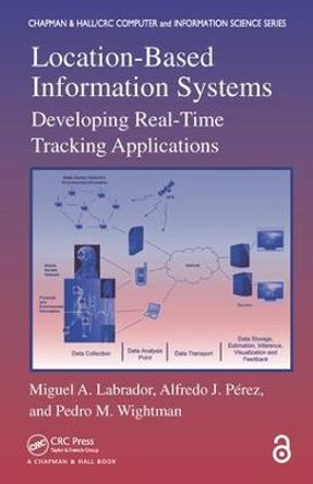 Location-Based Information Systems (Open Access): Developing Real-Time Tracking Applications by Miguel A. Labrador