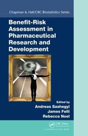 Benefit-Risk Assessment in Pharmaceutical Research and Development by Andreas Sashegyi