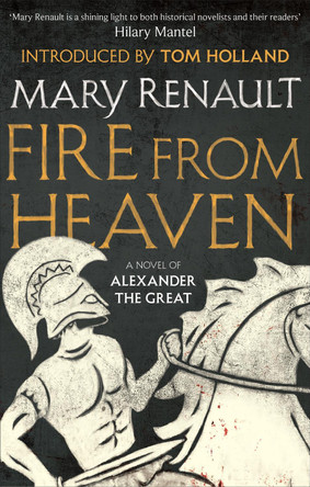 Fire from Heaven: A Novel of Alexander the Great: A Virago Modern Classic Mary Renault 9781844089574