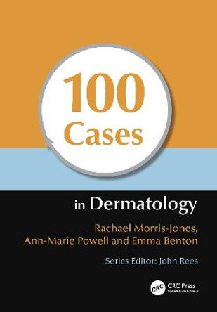 100 Cases in Dermatology by Rachael Morris-Jones