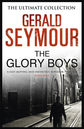 The Glory Boys by Gerald Seymour