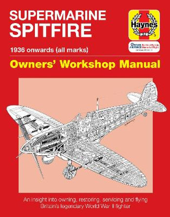 Supermarine Spitfire Owners' Workshop Manual: An insight into owning, restoring, servicing and flying Britain's legendary World War II fighter by Dr. Alfred Price
