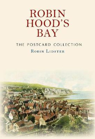 Robin Hood's Bay The Postcard Collection by Robin Lidster