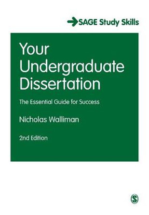 Your Undergraduate Dissertation: The Essential Guide for Success by Nicholas Walliman