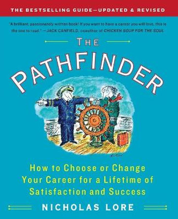 The Pathfinder: How to Choose or Change Your Career for a Lifetime of Satisfaction and Success by Nicholas Lore