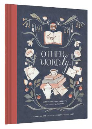 Other Wordly: words both strange and lovely from around the world by Yee-Lum Mak