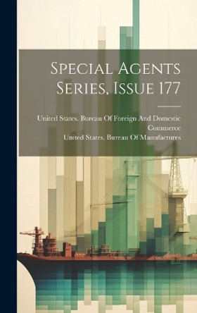 Special Agents Series, Issue 177 by United States Bureau of Manufactures 9781021067364