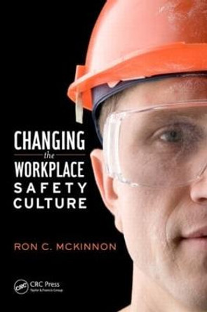 Changing the Workplace Safety Culture by Ron C. McKinnon