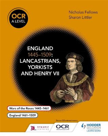OCR A Level History: England 1445-1509: Lancastrians, Yorkists and Henry VII by Nicholas Fellows