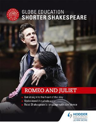 Globe Education Shorter Shakespeare: Romeo and Juliet by Globe Education
