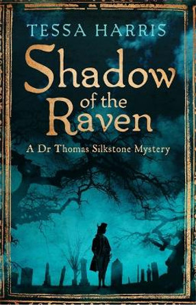 Shadow of the Raven: a gripping mystery that combines the intrigue of CSI with 18th-century history by Tessa Harris