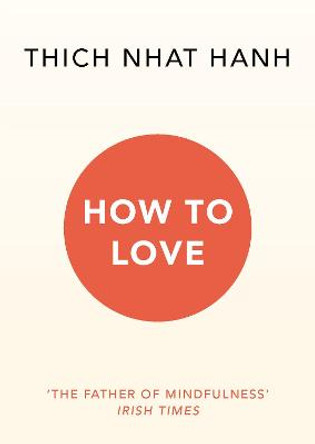 How To Love by Thich Nhat Hanh