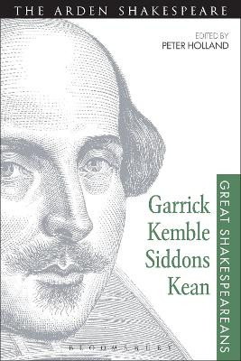 Garrick, Kemble, Siddons, Kean: Great Shakespeareans: Volume II by Peter Holland