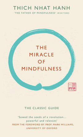 The Miracle of Mindfulness (Gift edition): The classic guide by the world's most revered master by Thich Nhat Hanh