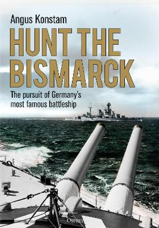 Hunt the Bismarck by Angus Konstam