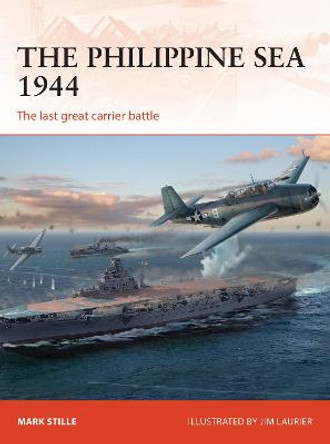 The Philippine Sea 1944: The last great carrier battle by Mark Stille