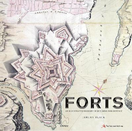 Forts: An illustrated history of building for defence by The National Archives