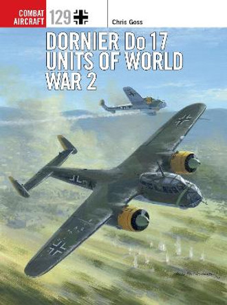 Dornier Do 17 Units of World War 2 by Chris Goss