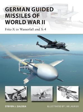 German Guided Missiles of World War II by Steven J. Zaloga