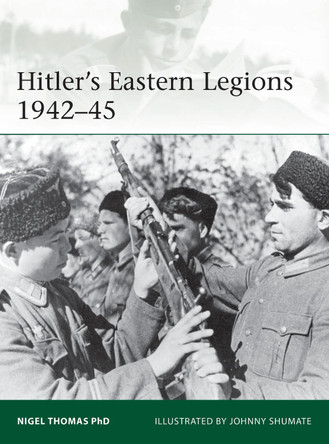 Hitler's Eastern Legions 1942-45 by Nigel Thomas