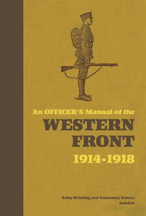 An Officer's Manual of the Western Front by Stephen Bull