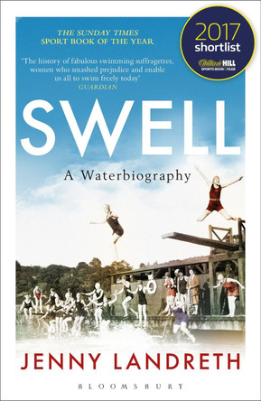 Swell: A Waterbiography The Sunday Times SPORT BOOK OF THE YEAR 2017 by Jenny Landreth