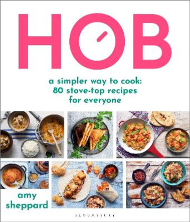 Hob: 80 deliciously simple recipes by Amy Sheppard