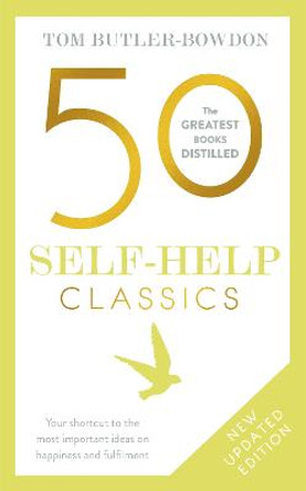 50 Self-Help Classics: Your shortcut to the most important ideas on happiness and fulfilment by Tom Butler-Bowdon