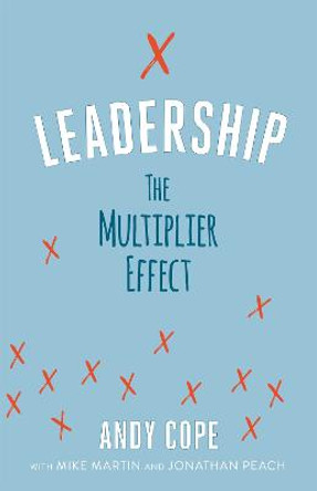 Leadership: The Multiplier Effect by Andy Cope