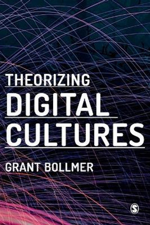 Theorizing Digital Cultures by Grant David Bollmer