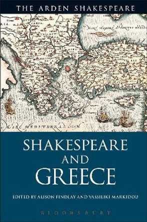 Shakespeare and Greece by Alison Findlay