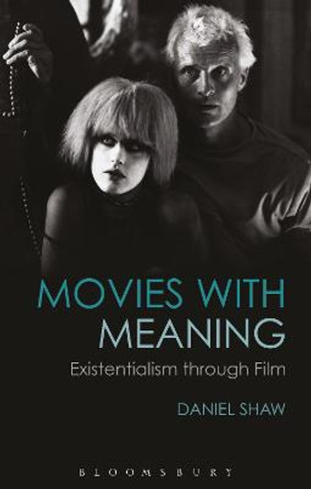 Movies with Meaning: Existentialism through Film by Daniel Shaw