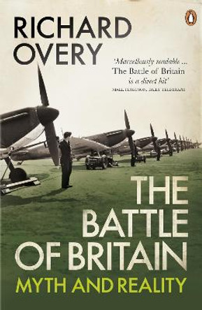 The Battle of Britain: Myth and Reality by Richard Overy