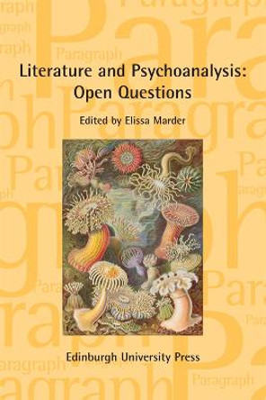 Literature and Psychoanalysis: Open Questions: Paragraph Volume 40, Issue 3 by Elissa Marder