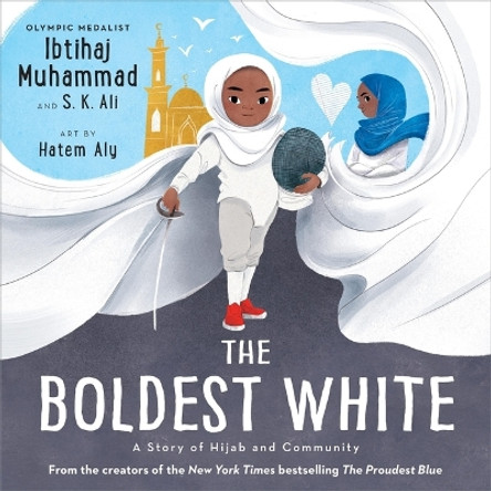 The Boldest White: A Story of Hijab and Community by Ibtihaj Muhammad 9780759555716