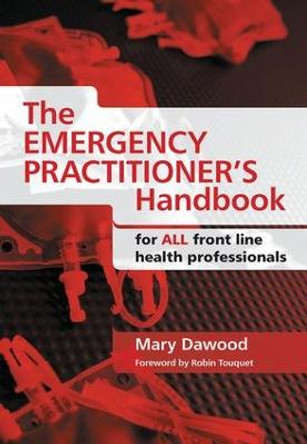 The Emergency Practitioner's Handbook: For All Front Line Health Professionals by Mary Dawood