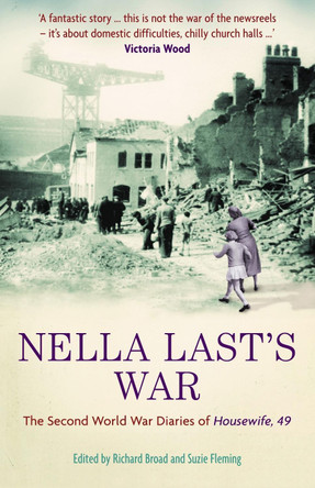 Nella Last's War: The Second World War Diaries of 'Housewife, 49' Richard Broad 9781846680007