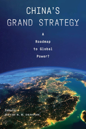 China's Grand Strategy: A Roadmap to Global Power? by David B. H. Denoon